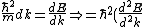 \frac{\hbar^2}{m}d k=\frac{dE}{dk} \Rightarrow=\hbar^2(\frac{d^2E}{d^2k})